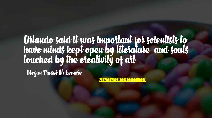 Blakemore Quotes By Megan Frazer Blakemore: Orlando said it was important for scientists to Blakemore Quotes By Megan Frazer Blakemore: Orlando said it was important for scientists to