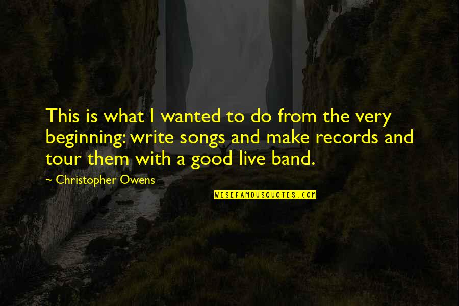 Blakerosefit Quotes By Christopher Owens: This is what I wanted to do from Blakerosefit Quotes By Christopher Owens: This is what I wanted to do from