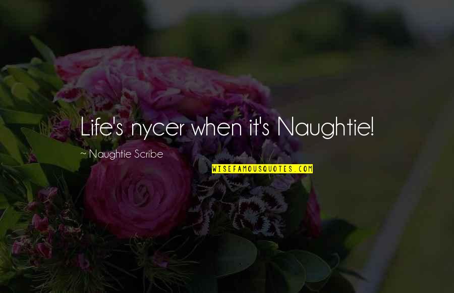 Blakerosefit Quotes By Naughtie Scribe: Life's nycer when it's Naughtie! Blakerosefit Quotes By Naughtie Scribe: Life's nycer when it's Naughtie!