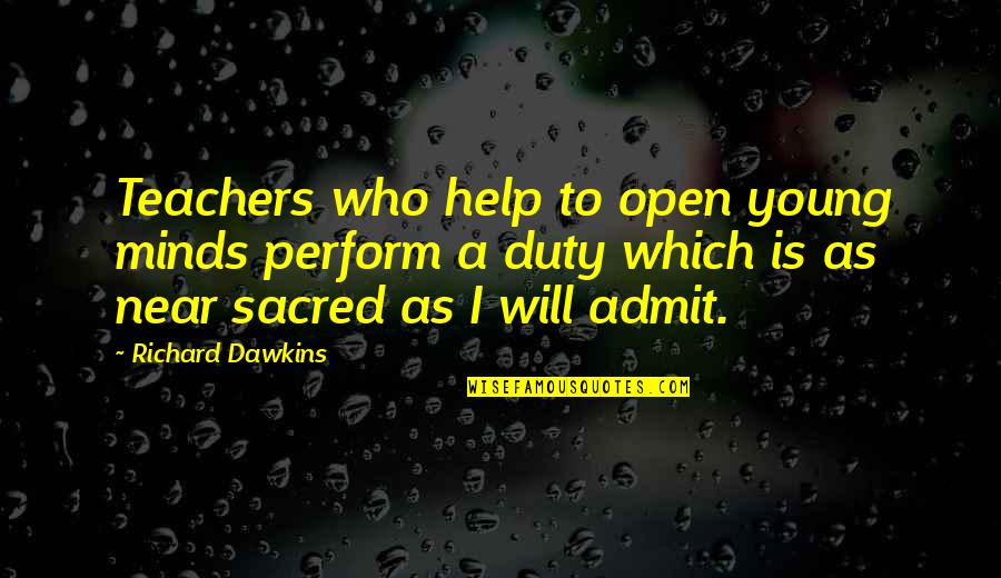 Blakerosefit Quotes By Richard Dawkins: Teachers who help to open young minds perform Blakerosefit Quotes By Richard Dawkins: Teachers who help to open young minds perform