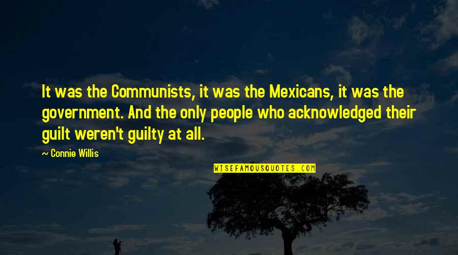 Blame And Guilt Quotes By Connie Willis: It was the Communists, it was the Mexicans,