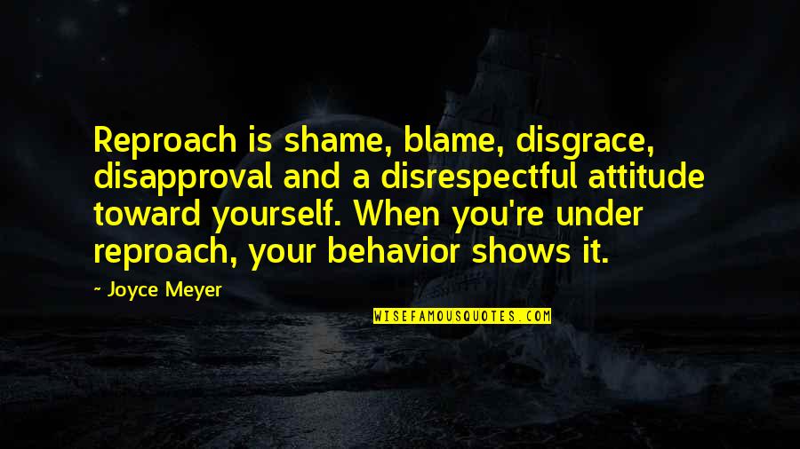 Blame And Shame Quotes By Joyce Meyer: Reproach is shame, blame, disgrace, disapproval and a Blame And Shame Quotes By Joyce Meyer: Reproach is shame, blame, disgrace, disapproval and a