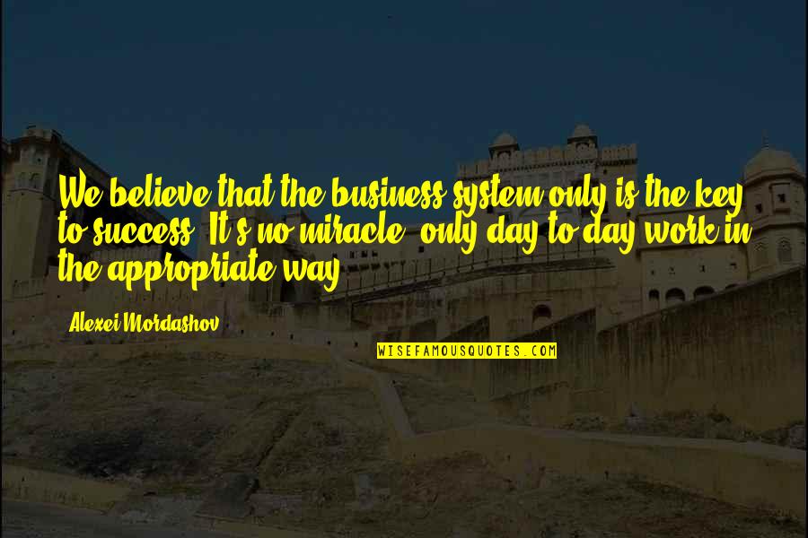 Blame And Time Quotes By Alexei Mordashov: We believe that the business system only is Blame And Time Quotes By Alexei Mordashov: We believe that the business system only is