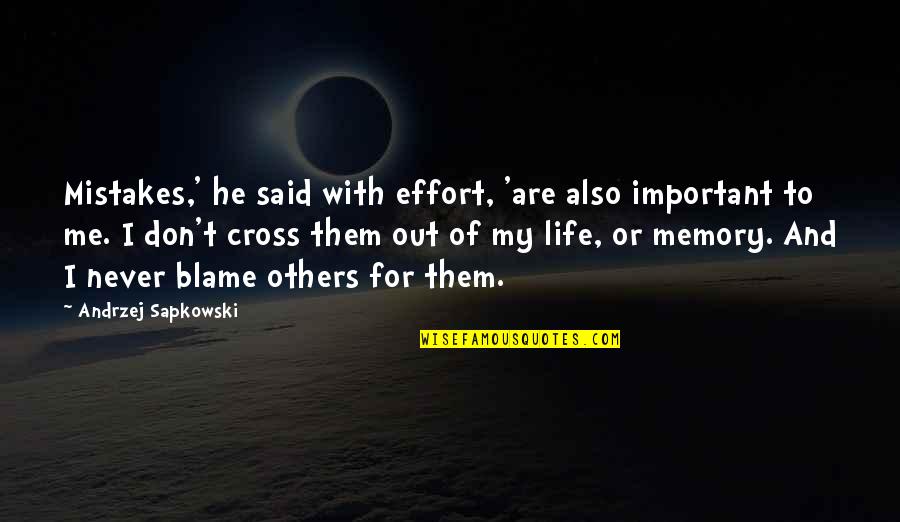 Blame It On Others Quotes By Andrzej Sapkowski: Mistakes,' he said with effort, 'are also important Blame It On Others Quotes By Andrzej Sapkowski: Mistakes,' he said with effort, 'are also important