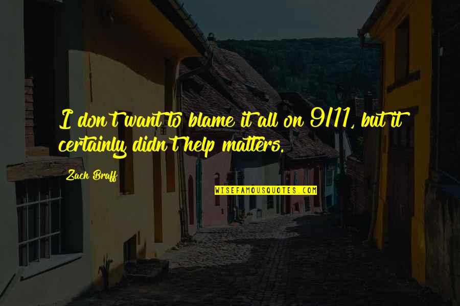 Blame It On Quotes By Zach Braff: I don't want to blame it all on