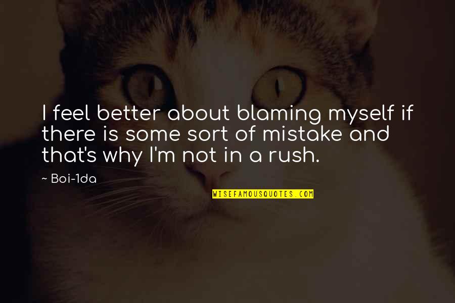 Blame Myself Quotes By Boi-1da: I feel better about blaming myself if there