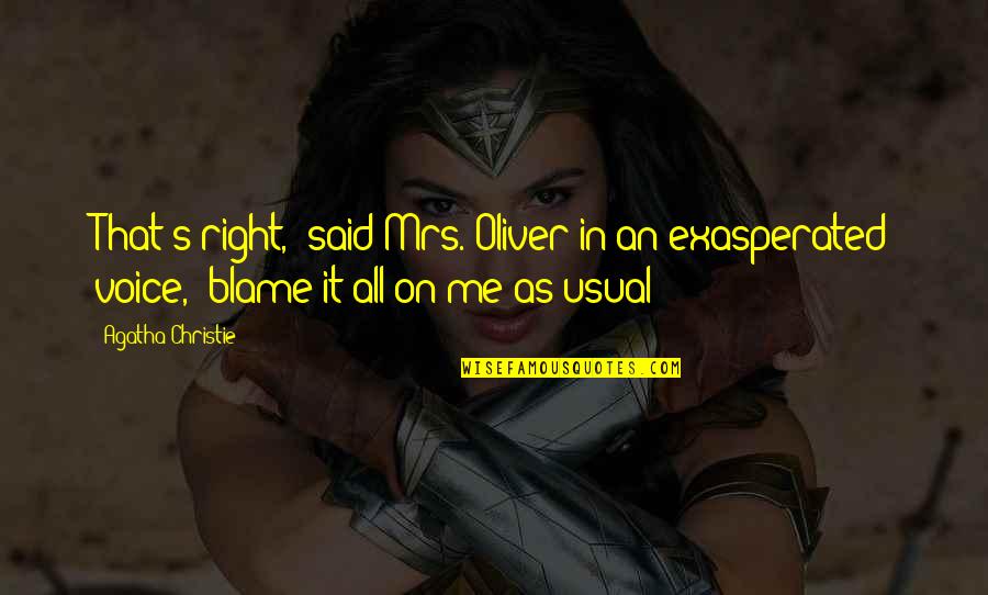 Blame On Quotes By Agatha Christie: That's right," said Mrs. Oliver in an exasperated Blame On Quotes By Agatha Christie: That's right," said Mrs. Oliver in an exasperated