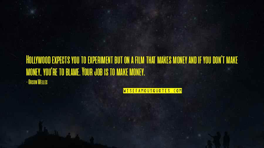 Blame On Quotes By Orson Welles: Hollywood expects you to experiment but on a Blame On Quotes By Orson Welles: Hollywood expects you to experiment but on a