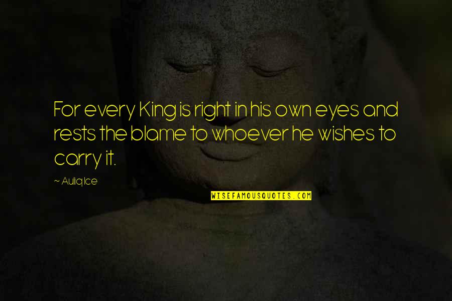 Blame Others Quotes By Auliq Ice: For every King is right in his own