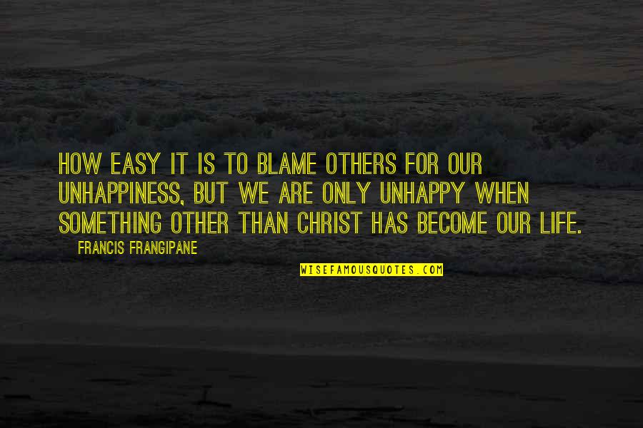 Blame Others Quotes By Francis Frangipane: How easy it is to blame others for