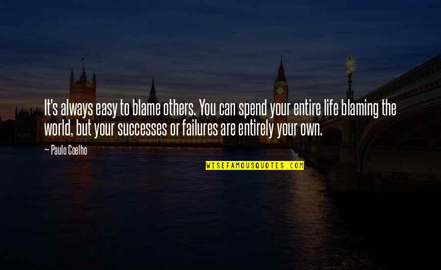 Blame Others Quotes By Paulo Coelho: It's always easy to blame others. You can
