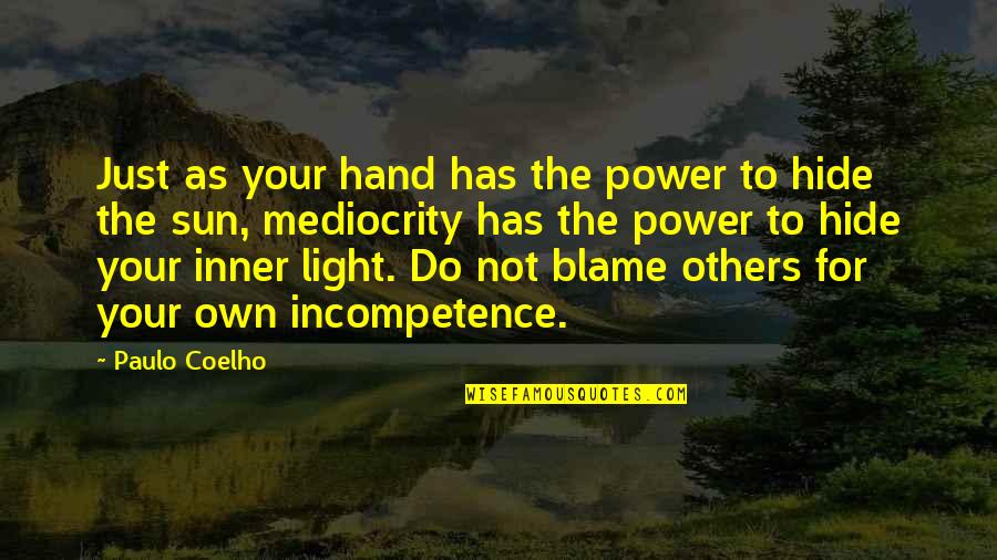 Blame Others Quotes By Paulo Coelho: Just as your hand has the power to
