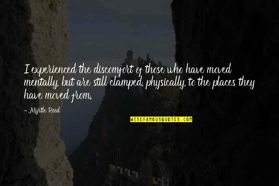 Blame Tumblr Quotes By Myrtle Reed: I experienced the discomfort of those who have