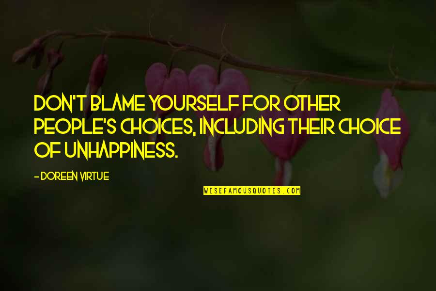 Blame Yourself Quotes By Doreen Virtue: Don't blame yourself for other people's choices, including