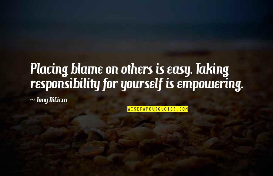 Blame Yourself Quotes By Tony DiCicco: Placing blame on others is easy. Taking responsibility