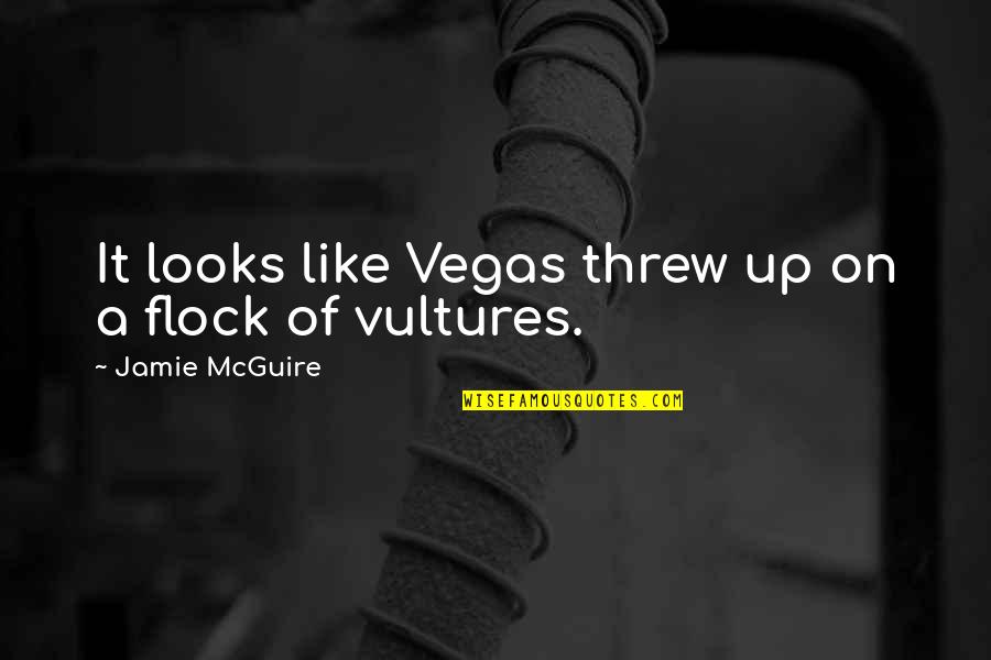 Blameable Quotes By Jamie McGuire: It looks like Vegas threw up on a