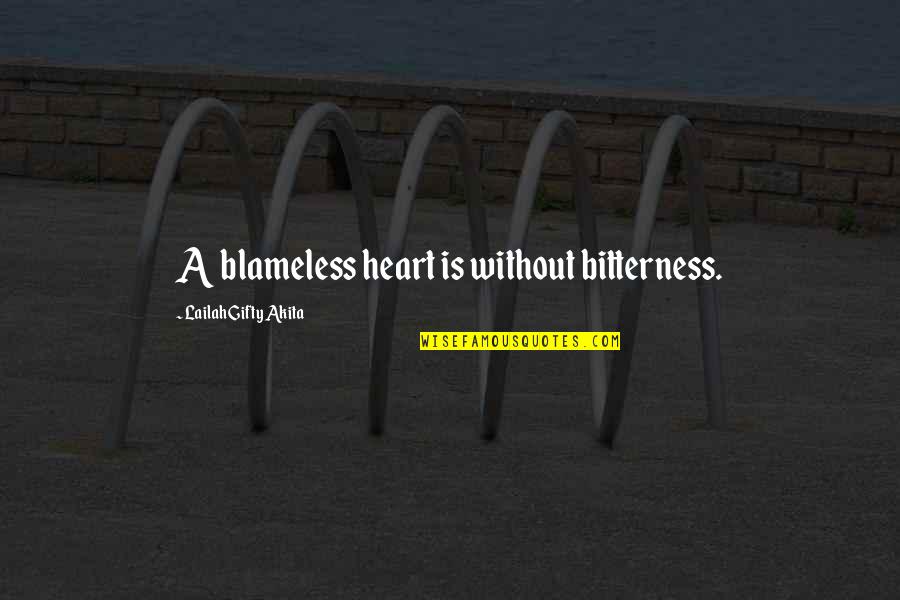 Blameless Quotes By Lailah Gifty Akita: A blameless heart is without bitterness. Blameless Quotes By Lailah Gifty Akita: A blameless heart is without bitterness.