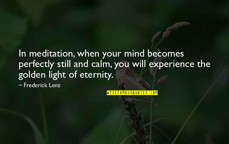 Blames Crossword Quotes By Frederick Lenz: In meditation, when your mind becomes perfectly still