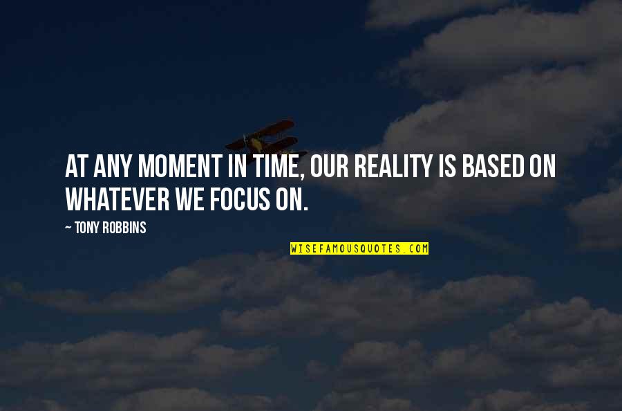 Blameworthy Quotes By Tony Robbins: At any moment in time, our reality is