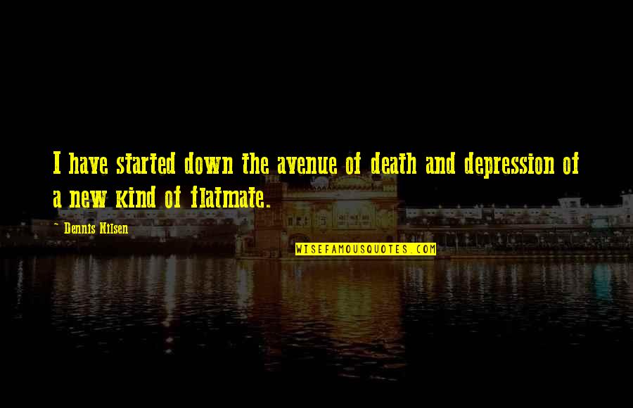 Blaming Others For Your Misery Quotes By Dennis Nilsen: I have started down the avenue of death