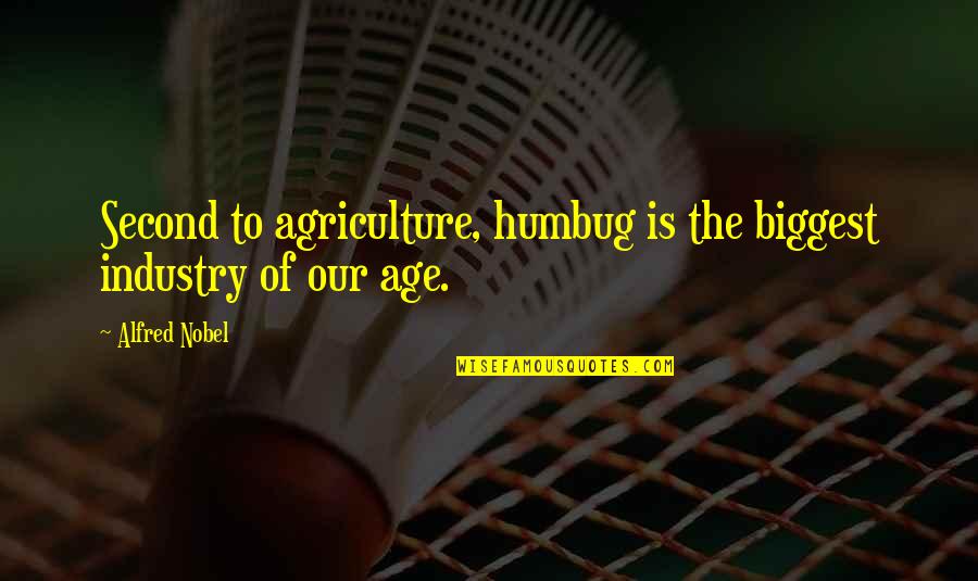 Blaming Others For Your Own Mistakes Quotes By Alfred Nobel: Second to agriculture, humbug is the biggest industry