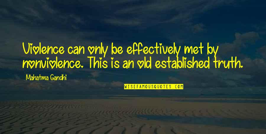 Blaming Others For Your Own Mistakes Quotes By Mahatma Gandhi: Violence can only be effectively met by nonviolence.