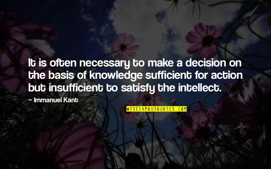 Blaming Others For Your Shortcomings Quotes By Immanuel Kant: It is often necessary to make a decision
