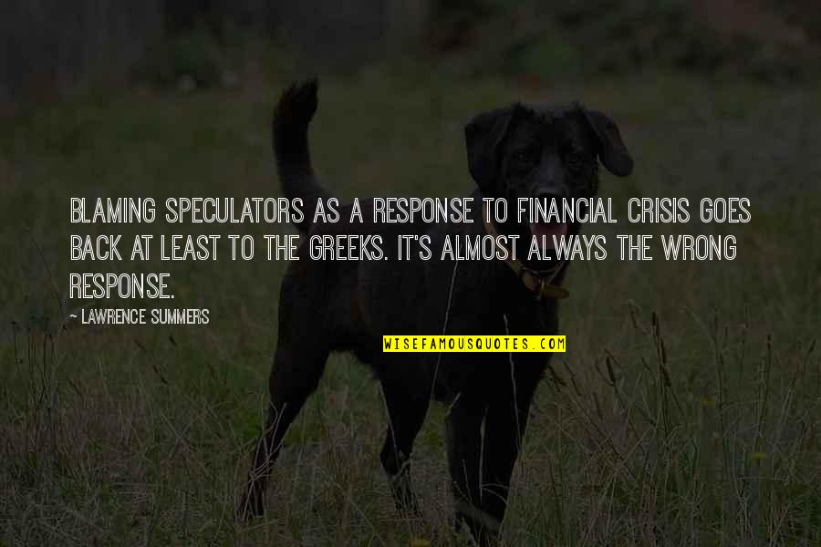 Blaming Quotes By Lawrence Summers: Blaming speculators as a response to financial crisis