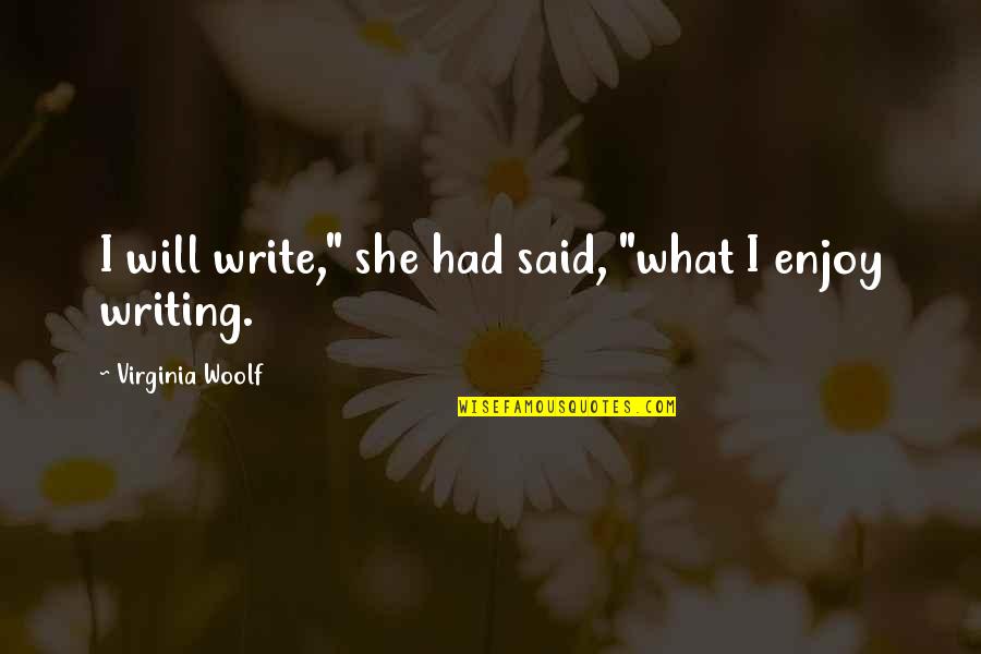 Blaming Self Quotes By Virginia Woolf: I will write," she had said, "what I