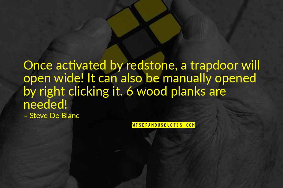 Blanc De Quotes By Steve De Blanc: Once activated by redstone, a trapdoor will open Blanc De Quotes By Steve De Blanc: Once activated by redstone, a trapdoor will open
