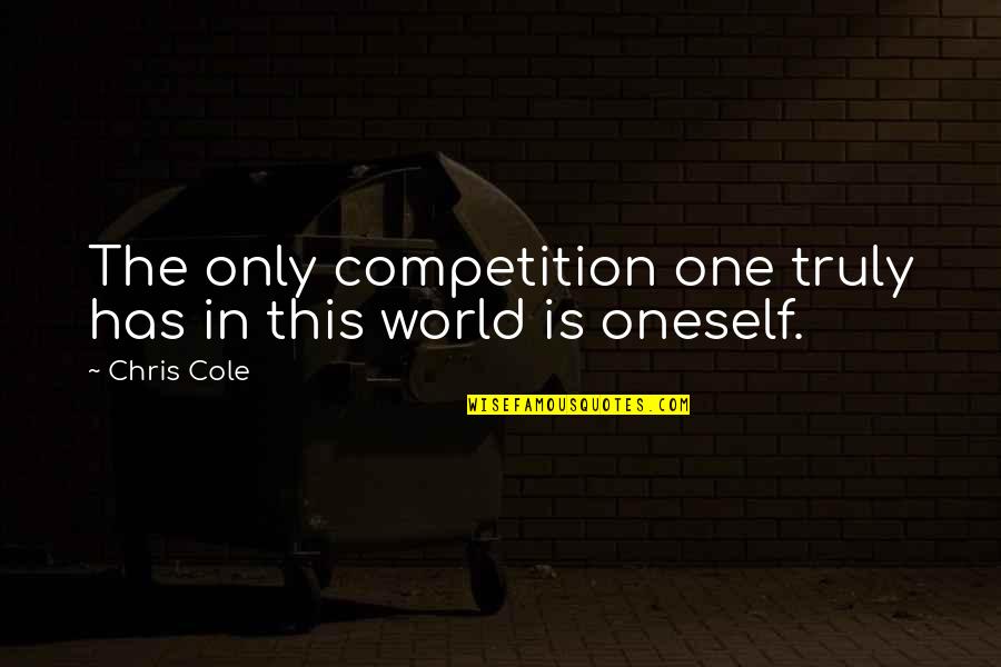 Blancafort Reus Quotes By Chris Cole: The only competition one truly has in this