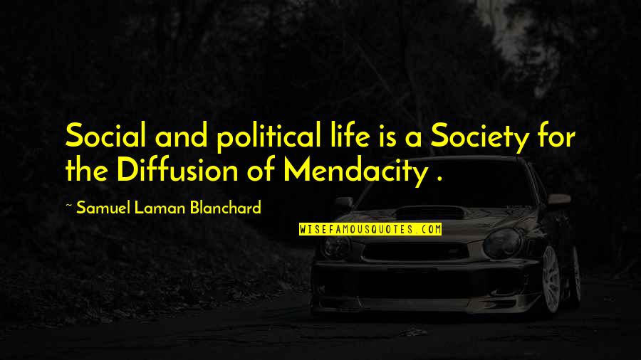 Blanchard Quotes By Samuel Laman Blanchard: Social and political life is a Society for