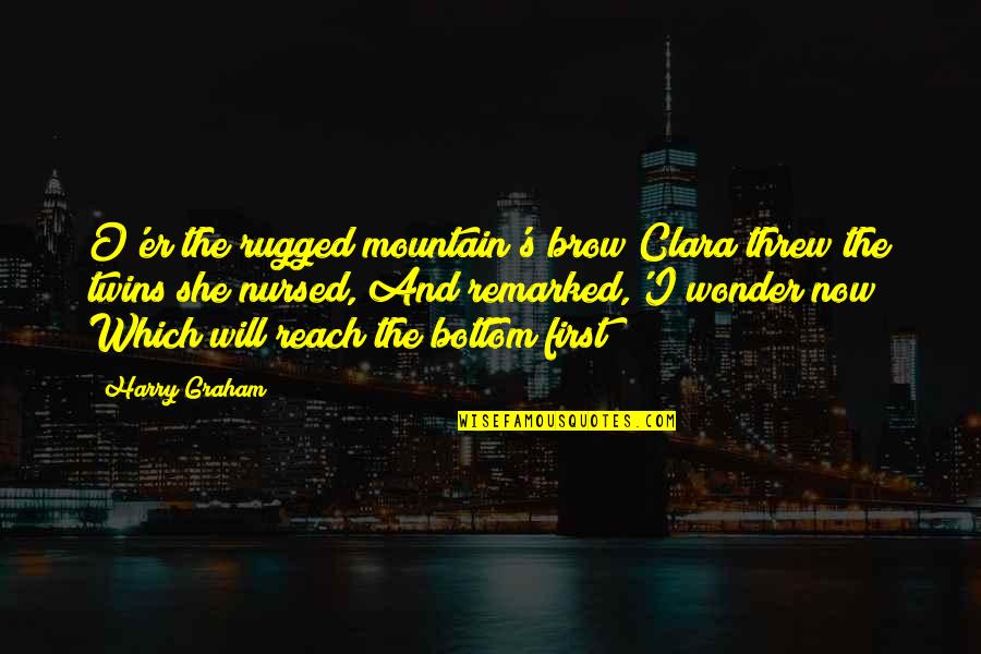 Blanche Dubois Bathing Quotes By Harry Graham: O'er the rugged mountain's brow Clara threw the