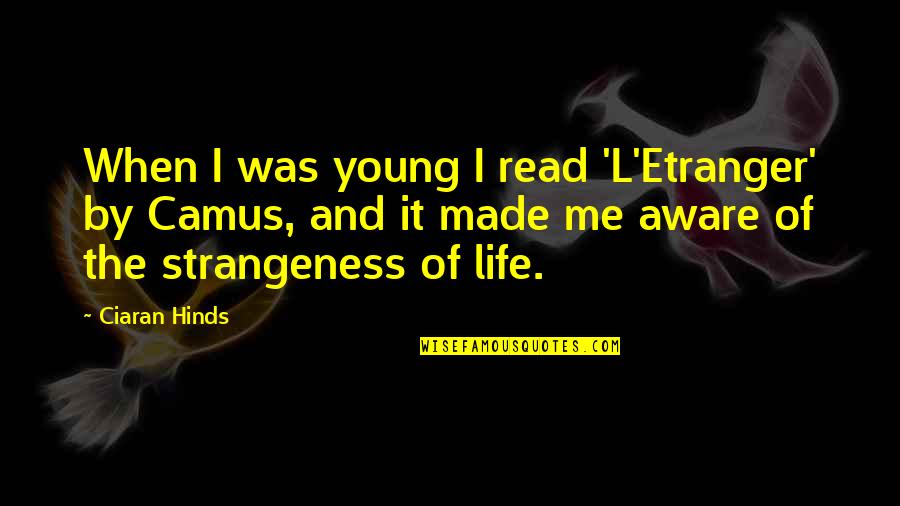 Blanche Polka Music Quotes By Ciaran Hinds: When I was young I read 'L'Etranger' by