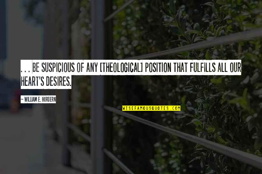 Blanches Grandson Quotes By William E. Hordern: . . . be suspicious of any [theological]
