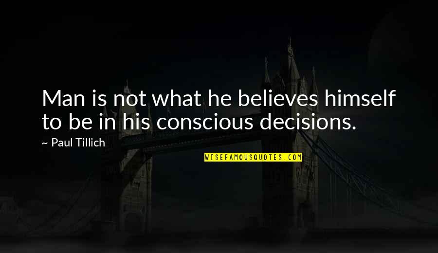 Blanchetts Sporting Quotes By Paul Tillich: Man is not what he believes himself to
