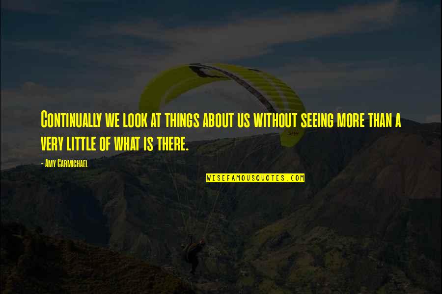 Blanchfield Appointment Quotes By Amy Carmichael: Continually we look at things about us without Blanchfield Appointment Quotes By Amy Carmichael: Continually we look at things about us without