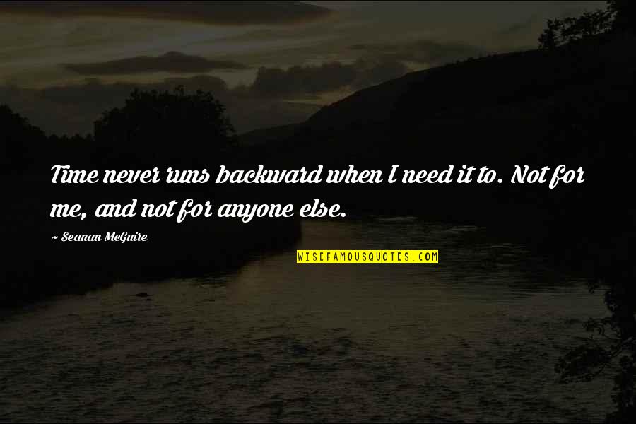 Blanchfield Appointment Quotes By Seanan McGuire: Time never runs backward when I need it