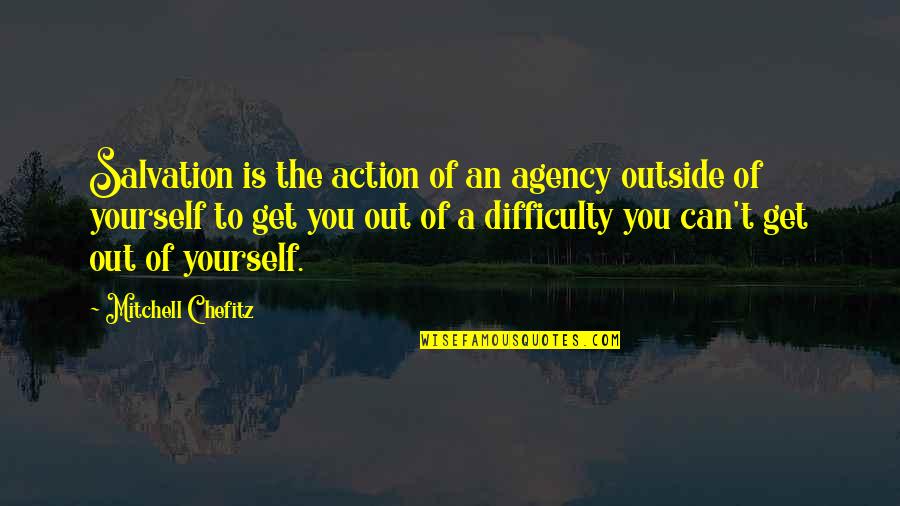 Blanchie Castro Quotes By Mitchell Chefitz: Salvation is the action of an agency outside Blanchie Castro Quotes By Mitchell Chefitz: Salvation is the action of an agency outside