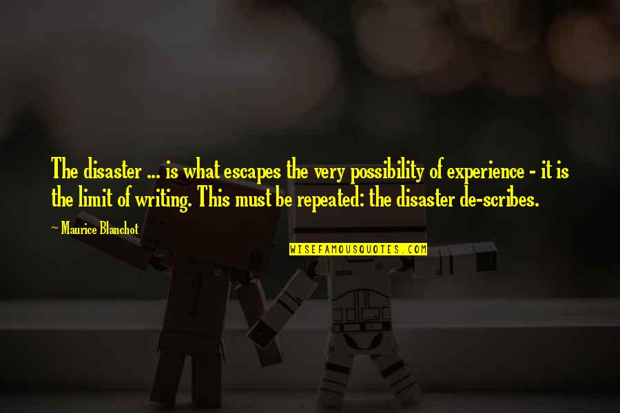 Blanchot Disaster Quotes By Maurice Blanchot: The disaster ... is what escapes the very