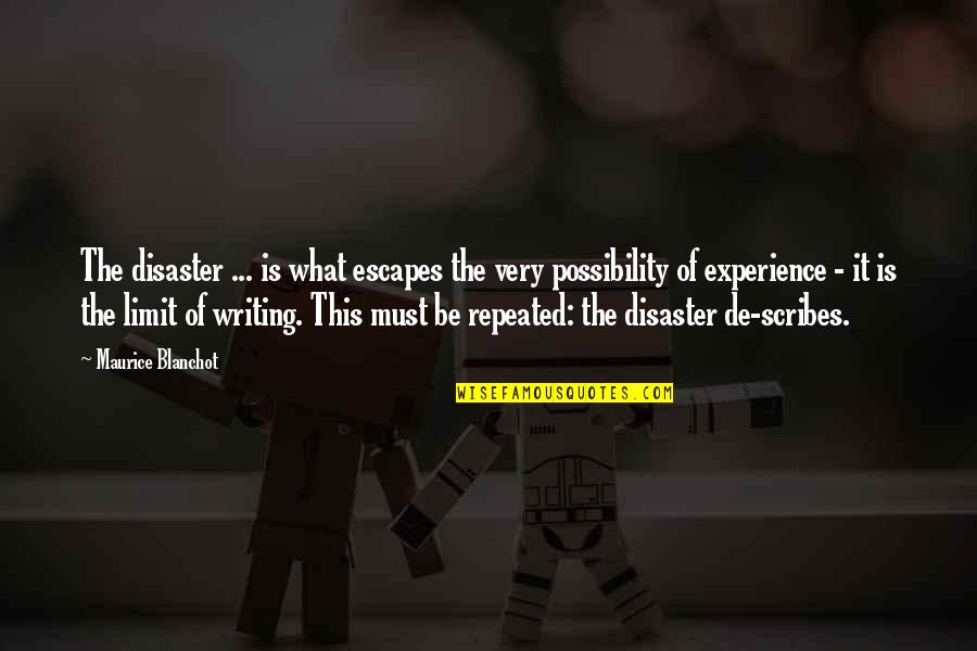 Blanchot's Quotes By Maurice Blanchot: The disaster ... is what escapes the very