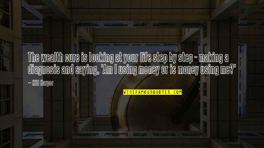 Blancs En Quotes By Hill Harper: The wealth cure is looking at your life Blancs En Quotes By Hill Harper: The wealth cure is looking at your life