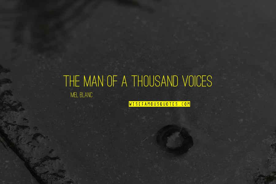 Blanc's Quotes By Mel Blanc: The Man of a Thousand Voices Blanc's Quotes By Mel Blanc: The Man of a Thousand Voices