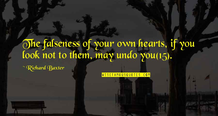 Blandengue Quotes By Richard Baxter: The falseness of your own hearts, if you