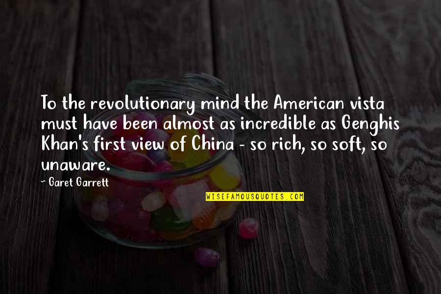 Blander Quotes By Garet Garrett: To the revolutionary mind the American vista must
