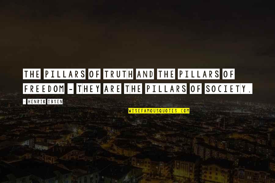 Blandine Werrason Quotes By Henrik Ibsen: The pillars of truth and the pillars of