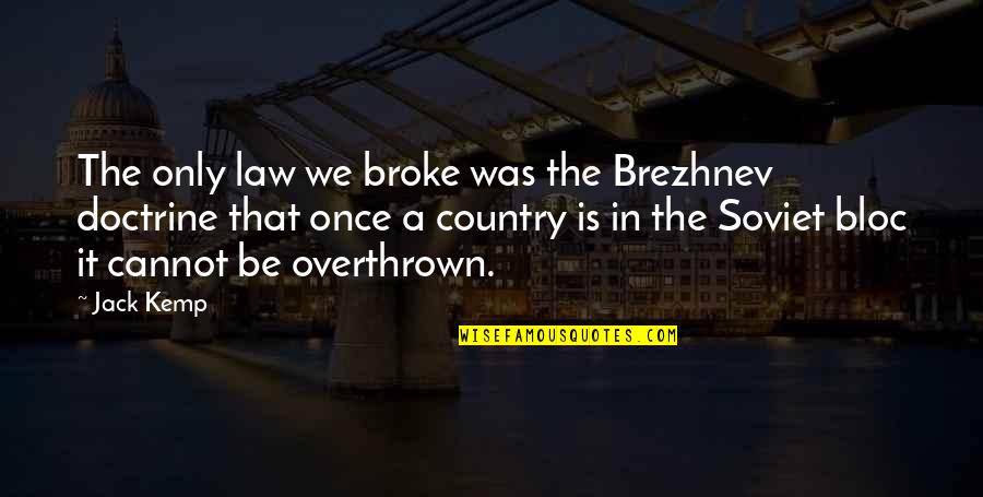 Blandings Quotes By Jack Kemp: The only law we broke was the Brezhnev