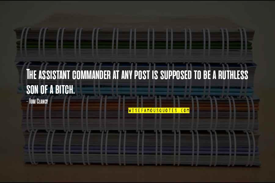 Blandishments Quotes By Tom Clancy: The assistant commander at any post is supposed