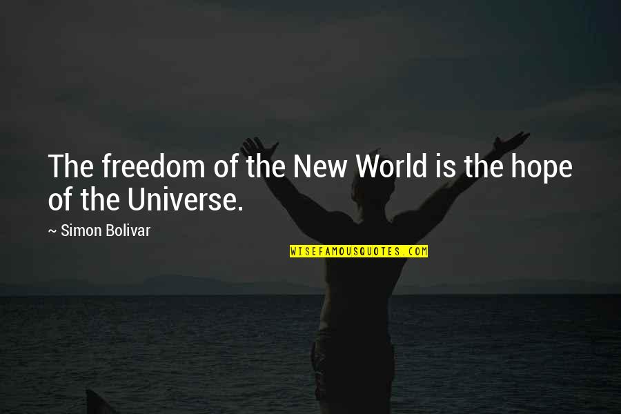 Blandishments Synonym Quotes By Simon Bolivar: The freedom of the New World is the
