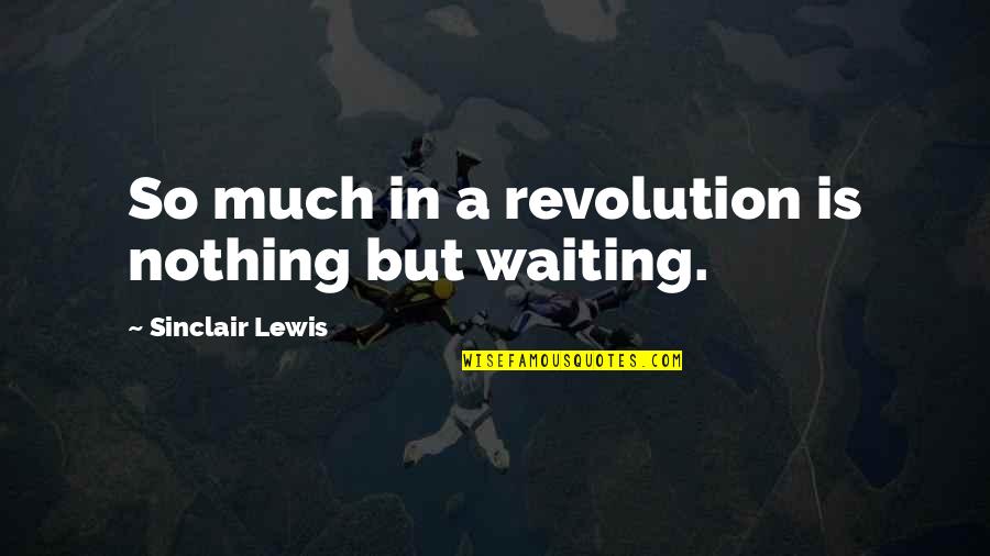Blandness Synonyms Quotes By Sinclair Lewis: So much in a revolution is nothing but Blandness Synonyms Quotes By Sinclair Lewis: So much in a revolution is nothing but